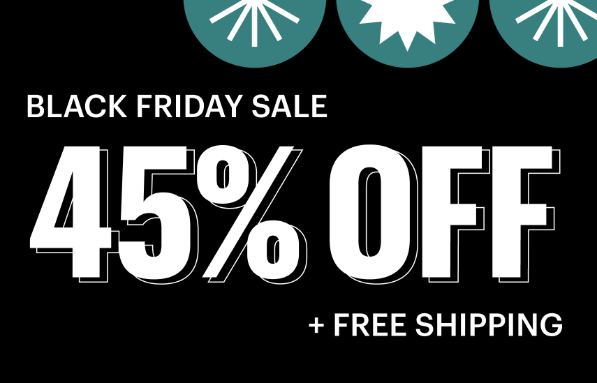 BLACK FRIDAY SALE | 45% OFF + FREE SHIPPING