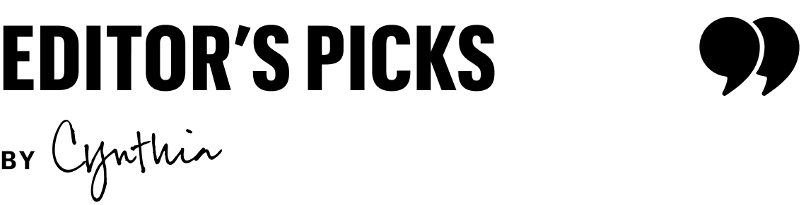 EDITOR'S PICKS BY CYNTHIA