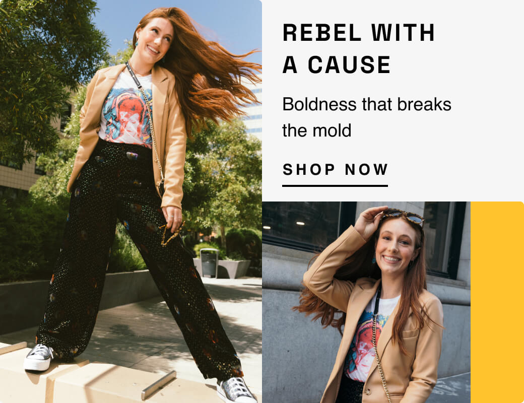 REBEL WITH A CAUSE: BOLDNESS THAT BREAKS THE MOLD
