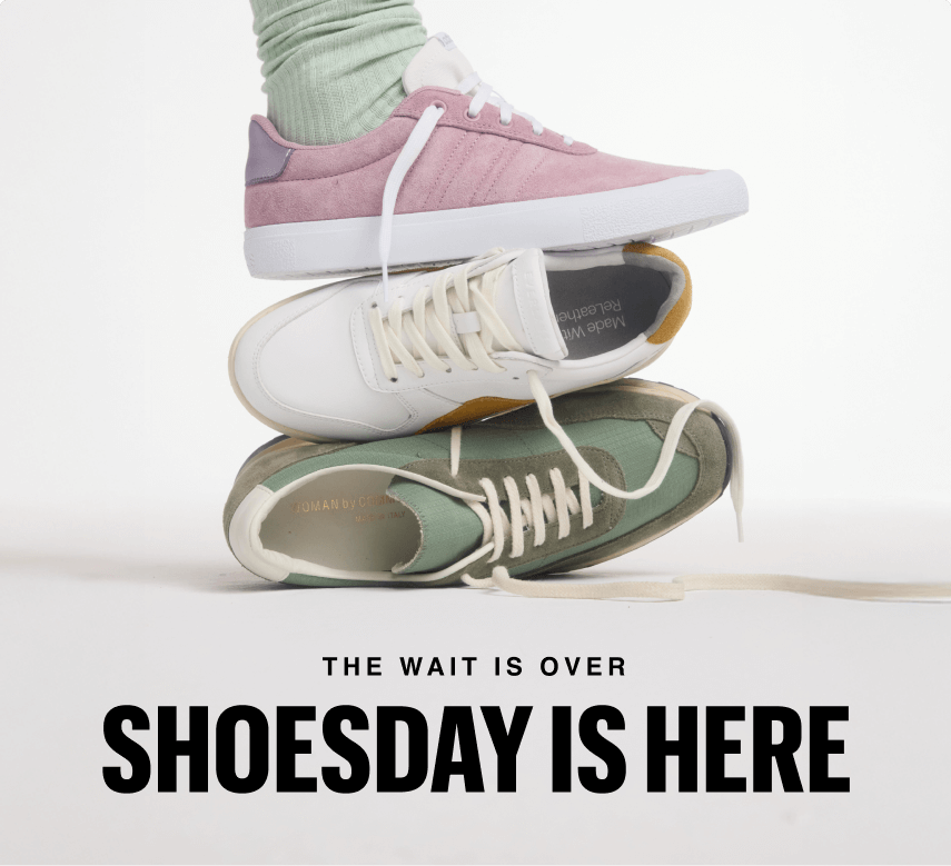 THE WAIT IS OVER SHOESDAY IS HERE